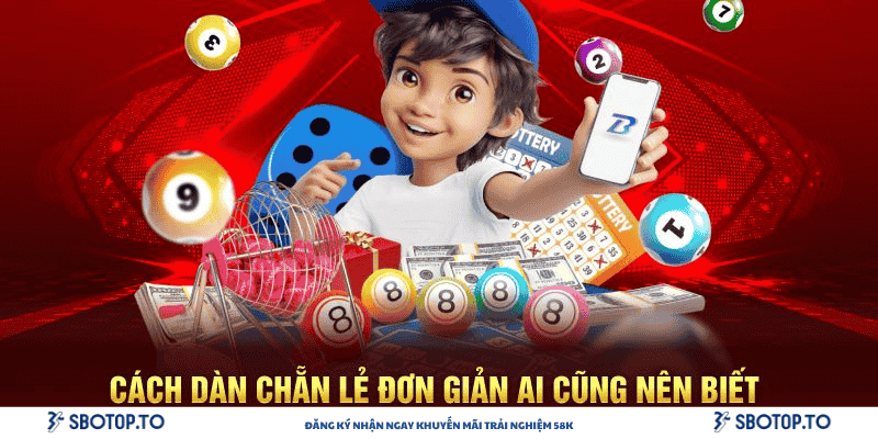 Cách dàn chẵn lẻ đơn giản ai cũng nên biết
