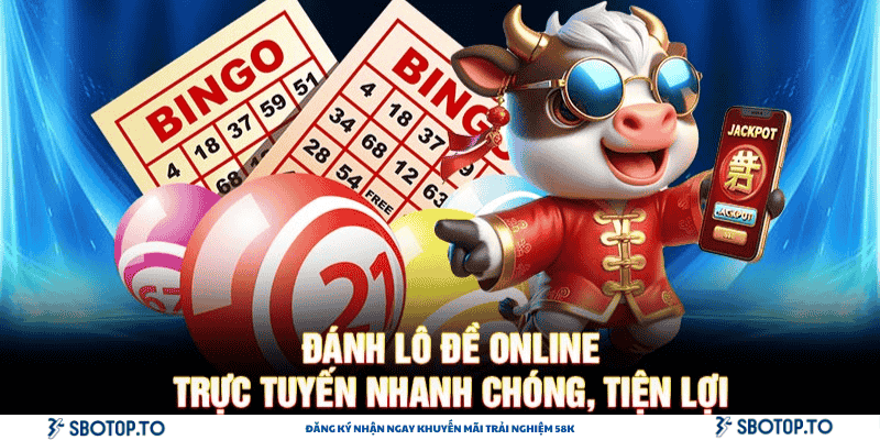 Đánh lô đề online trực tuyến nhanh chóng, tiện lợi