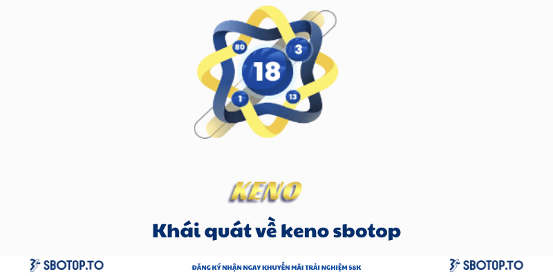 Khái quát về keno sbotop