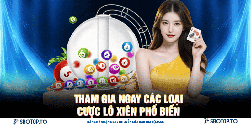 Tham gia ngay các loại cược lô xiên phổ biến