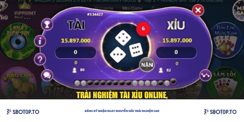 Trải nghiệm chơi tài xỉu online tạo sbotop